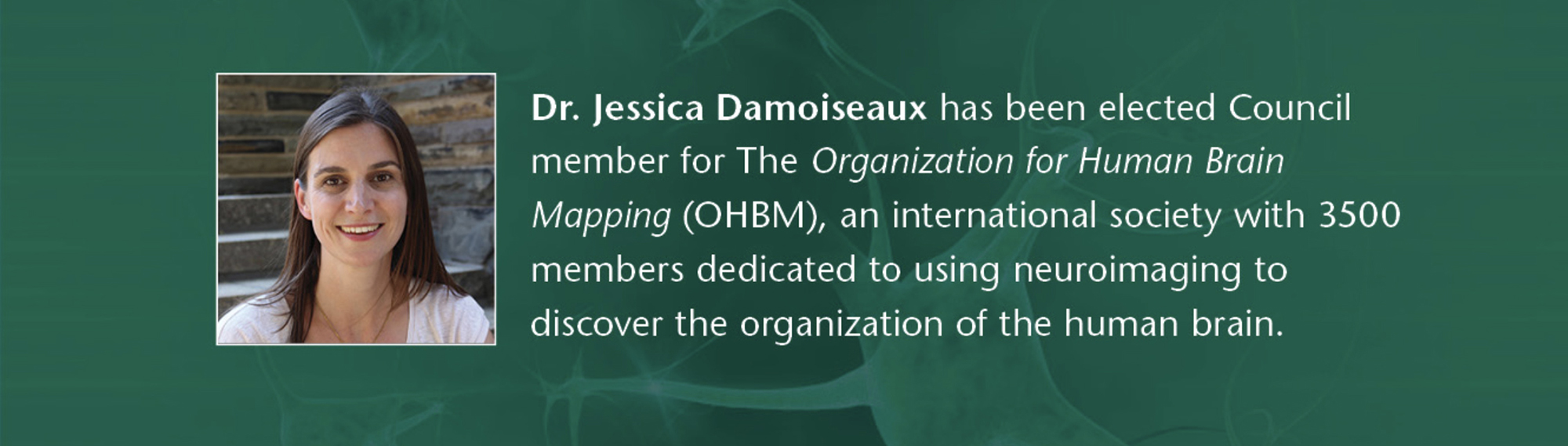 Photo of Dr. Jessica Damoiseaux with text that she has been elected council member for The Organization for Human Brain Mapping